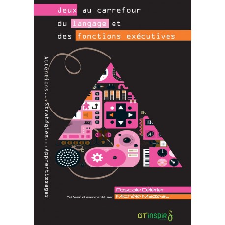 Jeux au carrefour du langage et des fonctions exécutives Jeux au carrefour du langage et des fonctions exécutives