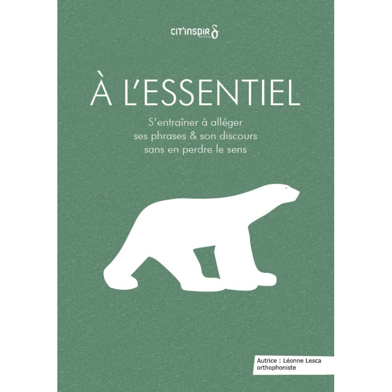 A l'essentiel - Cahier d’orthophonie pour alléger les phrases et clarifier le discours